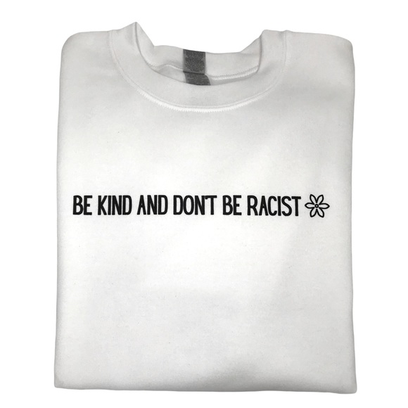 BE KIND AND DON’T BE RACIST Unisex Adult Crewneck Sweatshirt - Various - Picture 4 of 14
